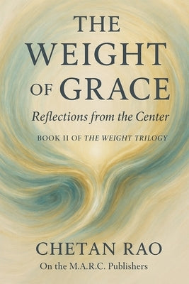 The Weight of Grace: Reflections from the Center by Smith, Renee