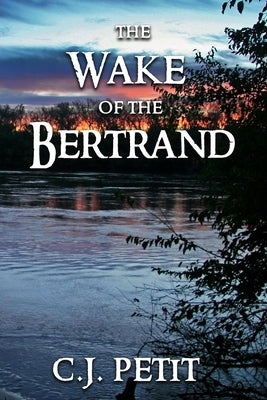 The Wake of the Bertrand by Petit, C. J.