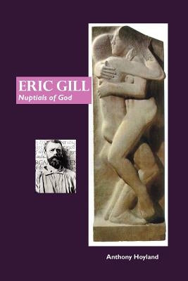 Eric Gill: Nuptial of God by Hoyland, Anthony