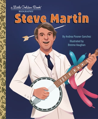 Steve Martin: A Little Golden Book Biography by Posner-Sanchez, Andrea