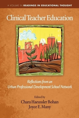 Clinical Teacher Education: Reflections from an Urban Professional Development School Network (Hc) by Bohan, Chara Haeussler