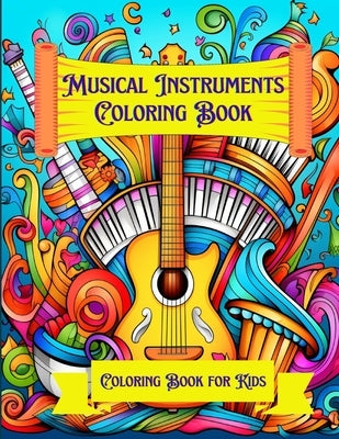 Musical Instruments Coloring Book: Coloring Book for Kids by Hazra, A.