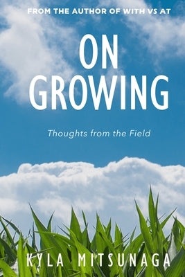 On Growing: Thoughts from the Field by Gavin, Sarah