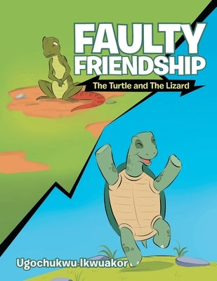 Faulty Friendship: The Turtle and the Lizard by Ikwuakor, Ugochukwu