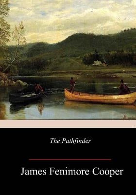 The Pathfinder by Cooper, James Fenimore