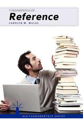 Fundamentals of Reference by Mulac, Carolyn M.