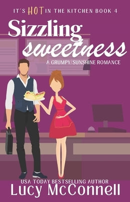Sizzling Sweetness: A Grumpy Sunshine Romance Book by McConnell, Lucy