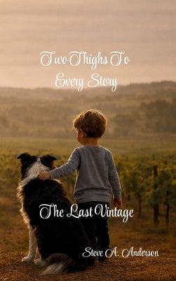 Two Thighs To Every Story: The Last Vintage by Anderson, Steve a.