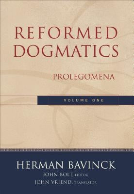 Reformed Dogmatics: Prolegomena by Bavinck, Herman