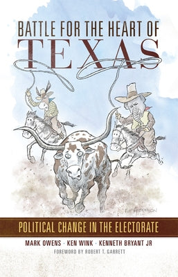 Battle for the Heart of Texas: Political Change in the Electorate by Owens, Mark