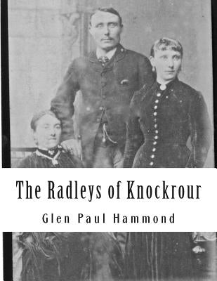 The Radleys of Knockrour by Hammond, Glen Paul
