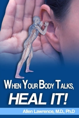 When Your Body Talks, Heal It! by Lawrence, Lisa Robyn