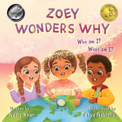 Zoey Wonders Why: What am I? Who am I? by Khan, Nadia