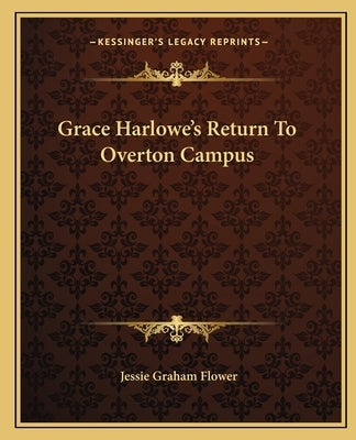 Grace Harlowe's Return To Overton Campus by Flower, Jessie Graham