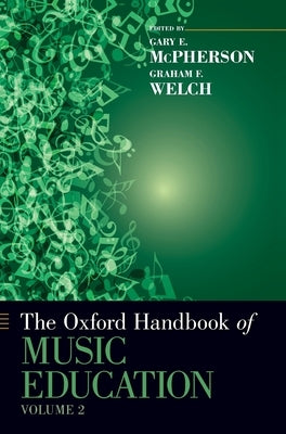 Oxford Handbook of Music Education, Volume 2 by McPherson, Gary E.