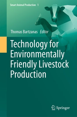 Technology for Environmentally Friendly Livestock Production by Bartzanas, Thomas