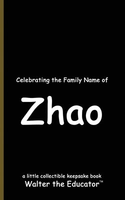 Celebrating the Family Name of Zhao by Walter the Educator