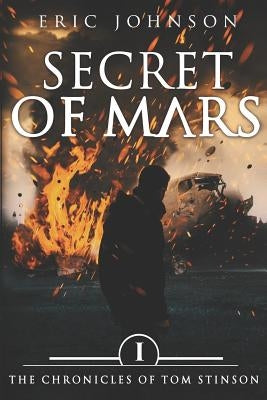 Secret of Mars: The Chronicles of Tom Stinson, Book 1 by Johnson, Eric