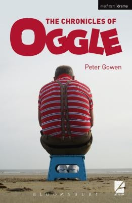 The Chronicles of Oggle by Gowen, Peter