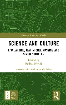 Science and Culture: Lisa Jardine, Jean Michel Massing and Simon Schaffer by MacFarlane, Alan
