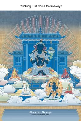 Pointing Out the Dharmakaya: Teachings on the Ninth Karmapa's Text by Thrangu, Khenchen