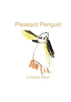 Pleasant Penguin by Wilson, Sandra