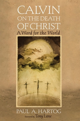 Calvin on the Death of Christ by Hartog, Paul A.