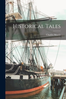 Historical Tales by Morris, Charles
