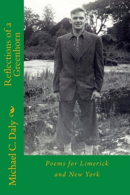 Reflections of a Greenhorn: Poems for Limerick and New York by Daly, Theresa M.