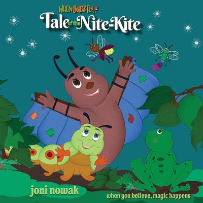 Tale of the Nite-Kite: When you believe, magic happens by Nowak, Joni