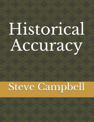 Historical Accuracy by Campbell, Steve