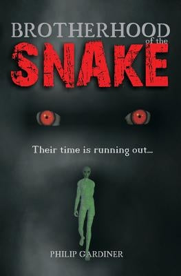Brotherhood Of The Snake: Their Time Is Running Out by Gardiner, Philip