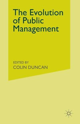 The Evolution of Public Management: Concepts and Techniques for the 1990s by Duncan, Colin