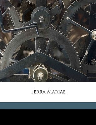 Terra Mariae Volume 1909 by University of Maryland (1812-1920)