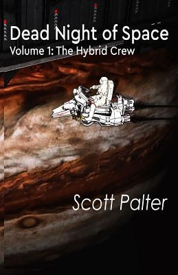 The Hybrid Crew: Dead Night of Space by Palter, Scott