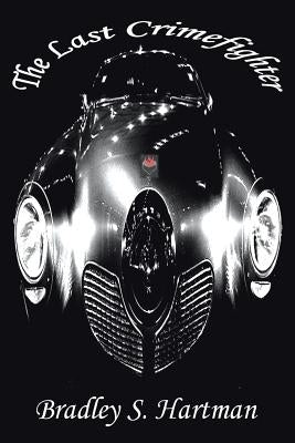 The Last Crimefighter by Hartman, Bradley S.