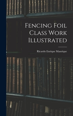 Fencing Foil Class Work Illustrated by Manrique, Ricardo Enrique