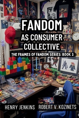 Fandom as Consumer Collective by Kozinets, Robert