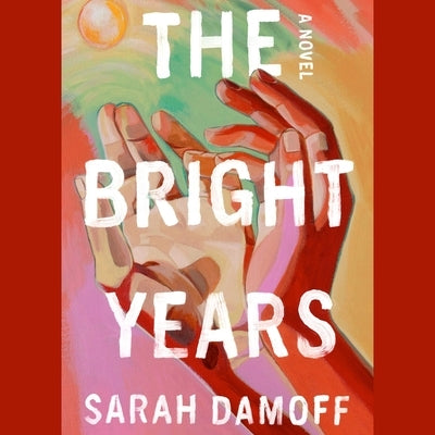 The Bright Years by Damoff, Sarah