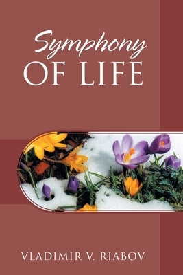 Symphony of Life: Stories narrated by the amateur photographer by Riabov, Vladimir V.