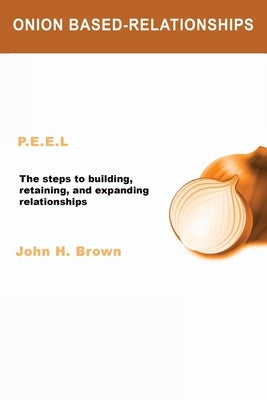 Onion Based-Relationships by Brown, John H.