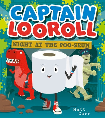 Captain Looroll: Night at the Poo-Seum by Carr, Matt