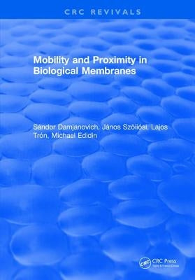 Mobility and Proximity in Biological Membranes by Damjanovich, S.