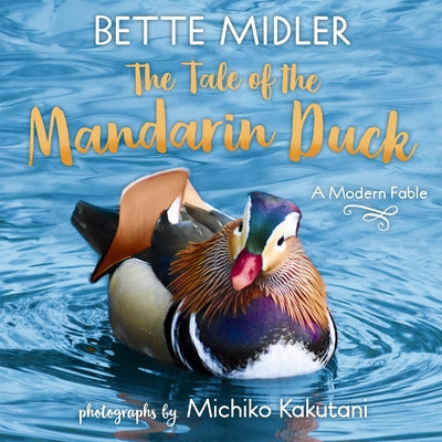 The Tale of the Mandarin Duck: A Modern Fable by Midler, Bette