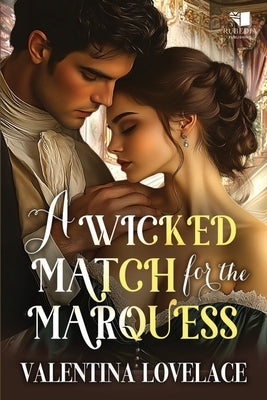 A Wicked Match for the Marquess: A Steamy Regency Romance Book by Lovelace, Valentina