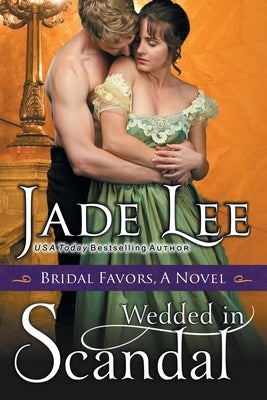 Wedded in Scandal (A Bridal Favors Novel) by Lee, Jade