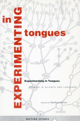 Experimenting in Tongues: Studies in Science and Language by Dörries, Matthias