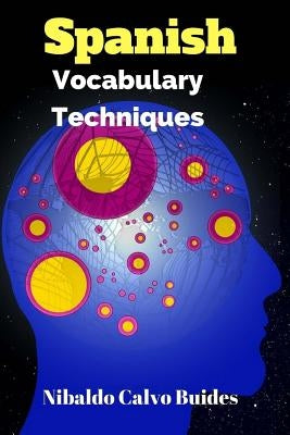 Spanish Vocabulary Techniques by Calvo, Nibaldo