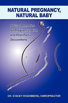 Natural Pregnancy, Natural Baby by Rosenberg, Stacey