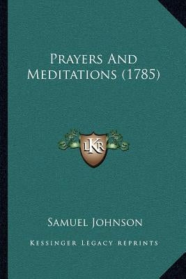 Prayers and Meditations (1785) by Johnson, Samuel